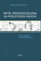 Myśl pedagogiczna na przestrzeni wieków - Wiesława Korzeniowska