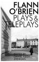 Collected Plays and Teleplays (Irish Literature) - Flann O'Brien, Daniel Keith Jernigan