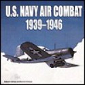 U.S. Navy Air Combat: 1939-1946 - Robert L. Lawson, Barrett Tillman