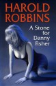 A Stone for Danny Fisher - Harold Robbins