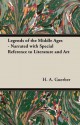 Legends of the Middle Ages - Narrated with Special Reference to Literature and Art - Helene Guerber