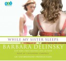 While My Sister Sleeps - Barbara Delinsky, Cassandra Campbell