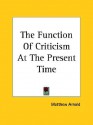 The Function of Criticism at the Present Time - Matthew Arnold