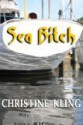 Sea Bitch: Four Tales of Nautical Noir - Christine Kling