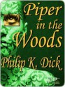 Piper in the Woods - Philip K. Dick