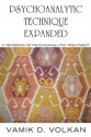 Psychoanalytic Technique Expanded: A Textbook on Psychoanalytic Treatment: 1 - Vamık D. Volkan, Dr Ã�zler Aykan, Dr Serdar Savasir, Dianna Downing, Erman Padalkina