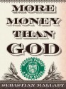 More Money Than God: Hedge Funds and the Making of a New Elite - Sebastian Mallaby