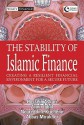 The Stability of Islamic Finance: Creating a Resilient Financial Environment for a Secure Future - Hossein Askari, Abbas Mirakhor, Noureddine Krichenne