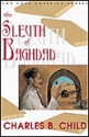 The Sleuth of Baghdad - Charles B. Child