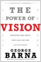 The Power of Vision: Discover and Apply God's Vision for Your Life & Ministry - George Barna