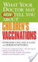 What Your Doctor May Not Tell You About(TM) Children's Vaccinations - Stephanie Cave, Deborah Mitchell