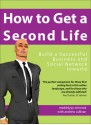 How to Get a Second Life: Build a Successful Business and Social Network Inworld - Madddyyy Schnook, Andrew Sullivan