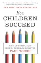 How Children Succeed: Grit, Curiosity, and the Hidden Power of Character - Paul Tough