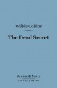 The Dead Secret (Barnes & Noble Digital Library) - Wilkie Collins