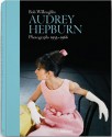 Bob Willoughby: Audrey Hepburn: Photographs 1953-1966 - Bob Willoughby