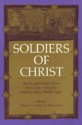 Soldiers of Christ: Saints and Saints' Lives from Late Antiquity and the Early Middle Ages - Thomas F.X. Noble, Thomas Head