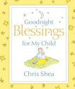 Goodnight Blessings for My Child - Chris Shea