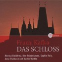 Das Schloss - Franz Kafka, Anna Thalbach, Monika Bleibtreu, Uwe Friedrichsen