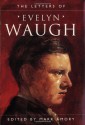 The Letters Of Evelyn Waugh - Evelyn Waugh