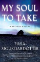 My Soul to Take - Yrsa Sigurðardóttir, Bernard Scudder, Anna Yates