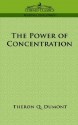 The Power of Concentration - Theron Q. Dumont