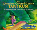 The Chocolate-Covered-Cookie Tantrum - Deborah Blumenthal, Harvey Stevenson