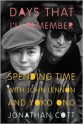 Days That I'll Remember: Spending Time with John Lennon and Yoko Ono - Jonathan Cott