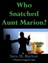 Who Snatched Aunt Marion? (A Practical Caregiver Caper, #4) - Sara M. Barton