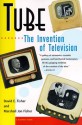 Tube: The Invention of Television - David E. Fisher, Marshall Jon Fisher