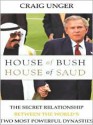 House of Bush, House of Saud: The Secret Relationship Between the World's Two Most Powerful Dynasties - Craig Unger