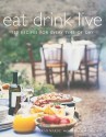 Eat Drink Live: 150 Recipes for Every Time of Day - Fran Warde, Debi Treloar