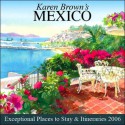 Karen Brown's Mexico: Exceptional Places to Stay & Itineraries 2006 - Karen Brown, Clare Brown