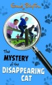 The Mystery of the Disappearing Cat - Enid Blyton