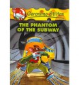 The Phantom Of The Subway - Geronimo Stilton