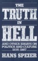 The Truth in Hell and Other Essays on Politics and Culture, 1935-1987 - Hans Speier, Arthur Vidich