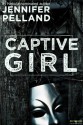 Captive Girl - Jennifer Pelland