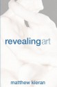 Revealing Art - Matthew Kieran