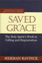 Saved by Grace: The Holy Spirit's Work in Calling and Regeneration - Herman Bavinck, Nelson D. Kloosterman, J. Mark Beach