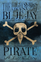 The High-Skies Adventures of Blue Jay the Pirate - Scott Nash