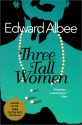 Three Tall Women: A Play in Two Acts - Edward Albee