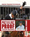 Pressure Proof Your Riding: Mental Training Techniques - Daniel Stewart