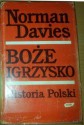 Boże Igrzysko. Historia Polski. Tom II. Od roku 1795. - Norman Davies