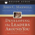 Developing the Leaders Around You: How to Help Others Reach Their Full Potential (Audiocd) - John C. Maxwell