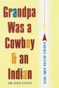 Grandpa Was a Cowboy and an Indian and Other Stories - Virginia Driving Hawk Sneve