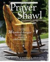 The Prayer Shawl Companion: 38 Knitted Designs to Embrace Inspire & Celebrate Life - Janet Bristow, Victoria Cole-Galo, Tom Hopkins, Victoria A. Cole-Galo