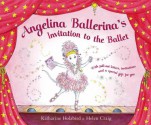 Invitation to the Ballet (Angelina Ballerina) - Katharine Holabird, Helen Craig