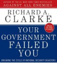 Your Government Failed You (Audio) - Richard A. Clarke