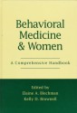 Behavioral Medicine and Women: A Comprehensive Handbook - Elaine A. Blechman, Kelly D. Brownell, W. Stewart Agras, Bonnie R. Strickland