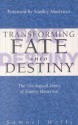 Transforming Fate Into Destiny: The Theological Ethics of Stanley Hauerwas - Samuel Wells