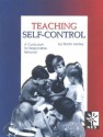 Teaching Self-Control: A Curriculum for Responsible Behavior - Martin Henley